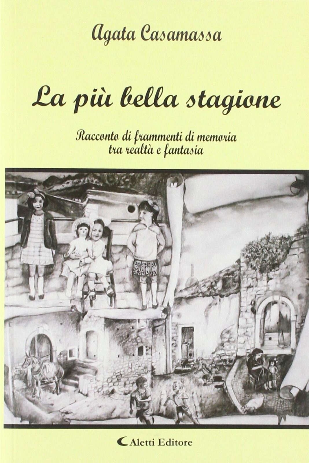 La più bella stagione Racconti di frammenti di memoria tra realtà e fantasia La più bella stagione Racconti di frammenti di memoria tra realtà e fantasia